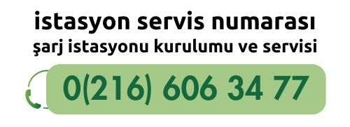 şarj istasyonu servisi ve kurulumu için istasyon servis numarası - 0216 606 34 77